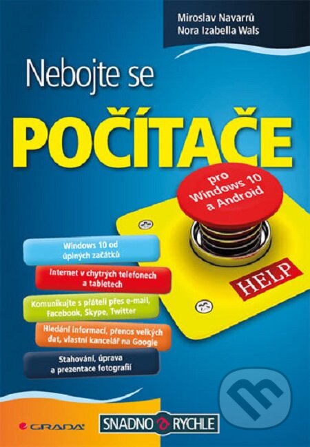 E-kniha: Nebojte se počítače (Miroslav Navarrů a Nora Izabella Wals). Grada, 2017 E-kniha: Nebojte se počítače (Miroslav Navarrů a Nora Izabella Wals). Grada, 2017