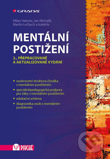 Kniha: Mentální postižení (Martin Lečbych, Milan Valenta, Jan Michalík a kolektív). Grada, 2018 Kniha: Mentální postižení (Martin Lečbych, Milan Valenta, Jan Michalík a kolektív). Grada, 2018