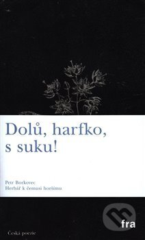 Kniha: Herbář k čemusi horšímu (Petr Borkovec). Fra, 2018 Kniha: Herbář k čemusi horšímu (Petr Borkovec). Fra, 2018