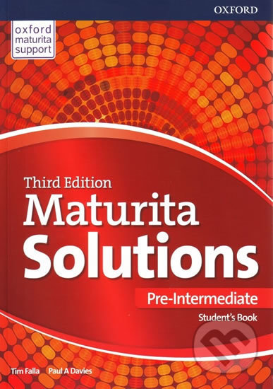 Kniha: Maturita Solutions - Pre-Intermediate Student's Book (Czech Edition) (Paul A. Davies a Tim Falla). Oxford University Press, 2017 Kniha: Maturita Solutions - Pre-Intermediate Student's Book (Czech Edition) (Paul A. Davies a Tim Falla). Oxford University Press, 2017