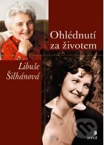 Kniha: Šilhánová: Ohlédnutí za životem (Libuše Šilhanová). Portál, 2005 Kniha: Šilhánová: Ohlédnutí za životem (Libuše Šilhanová). Portál, 2005