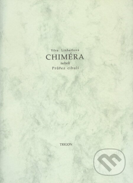 Kniha: Chiméra (Věra Linhartová). Trigon, 2010 Kniha: Chiméra (Věra Linhartová). Trigon, 2010