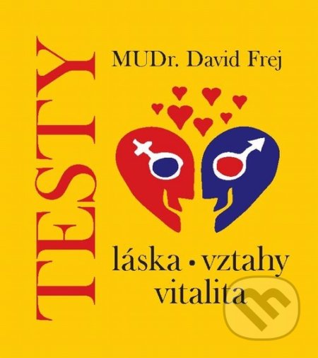 Kniha: Testy - láska, vztahy, vitalita (David Frej). Triton, 2003 Kniha: Testy - láska, vztahy, vitalita (David Frej). Triton, 2003