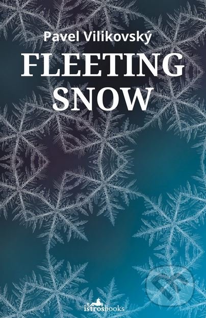 Kniha: Fleeting Snow (Pavel Vilikovský). Istros Books, 2018 Kniha: Fleeting Snow (Pavel Vilikovský). Istros Books, 2018
