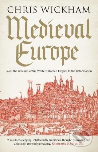 Kniha: Medieval Europe (Chris Wickham). Yale University Press, 2017 Kniha: Medieval Europe (Chris Wickham). Yale University Press, 2017