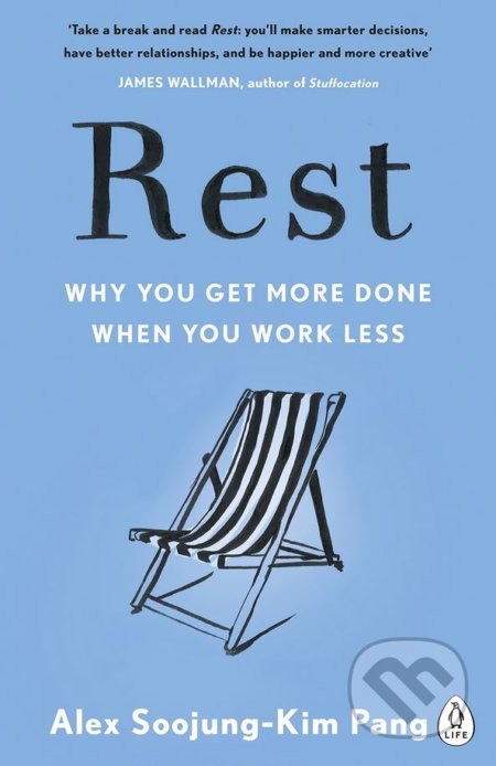 Kniha: Rest (Alex Soojung-Kim Pang). Penguin Books, 2018 Kniha: Rest (Alex Soojung-Kim Pang). Penguin Books, 2018