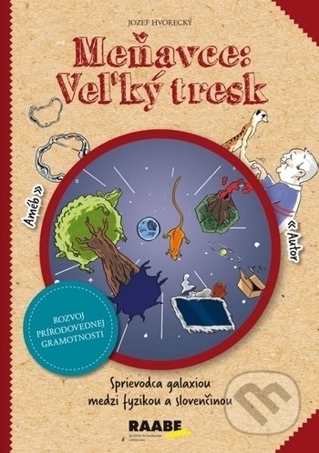Kniha: Meňavce: Veľký tresk (Jozef Hvorecký). Raabe, 2018 Kniha: Meňavce: Veľký tresk (Jozef Hvorecký). Raabe, 2018