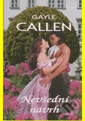 Kniha: Nevšední návrh (Gayle Callen). OLDAG, 2013 Kniha: Nevšední návrh (Gayle Callen). OLDAG, 2013