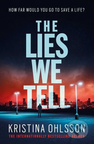 Kniha: The Lies We Tell (Kristina Ohlsson). Simon & Schuster, 2018 Kniha: The Lies We Tell (Kristina Ohlsson). Simon & Schuster, 2018