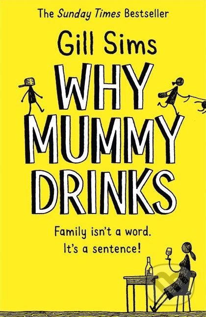 Kniha: Why Mummy Drinks (Gill Sims). HarperCollins, 2018 Kniha: Why Mummy Drinks (Gill Sims). HarperCollins, 2018