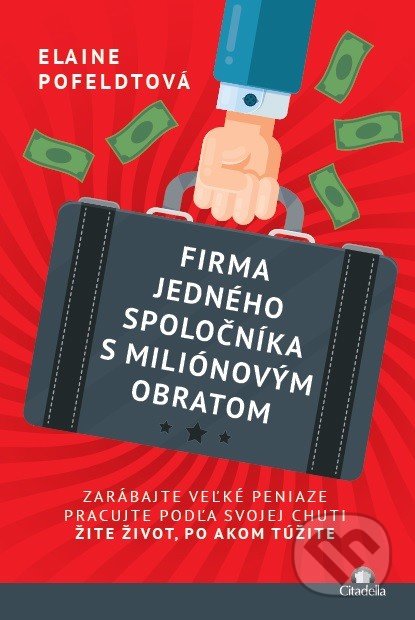 Kniha: Firma jedného spoločníka s miliónovým obratom (Elaine Pofeldt). Citadella, 2018 Kniha: Firma jedného spoločníka s miliónovým obratom (Elaine Pofeldt). Citadella, 2018