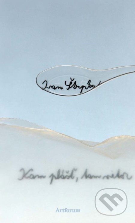 Kniha: Kam plášť, tam vietor (Ivan Štrpka). Artforum, 2018 Kniha: Kam plášť, tam vietor (Ivan Štrpka). Artforum, 2018