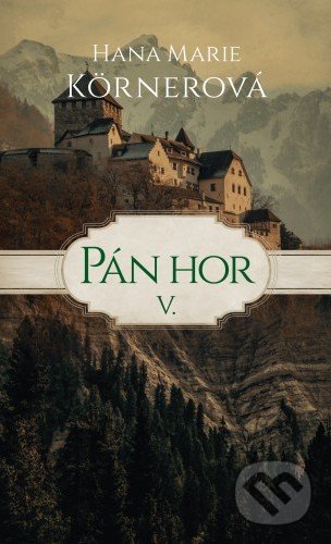 Kniha: Pán hor V. (Hana Marie Körnerová). Baronet, 2018 Kniha: Pán hor V. (Hana Marie Körnerová). Baronet, 2018