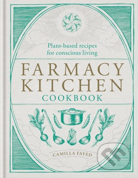 Kniha: Farmacy Kitchen Cookbook (Camilla Fayed). , 2018 Kniha: Farmacy Kitchen Cookbook (Camilla Fayed). , 2018