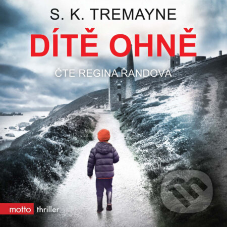 Audiokniha: Dítě ohně (S. K. Tremayne). Motto, 2018 Audiokniha: Dítě ohně (S. K. Tremayne). Motto, 2018