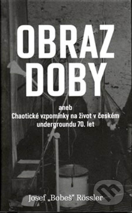 Kniha: Obraz doby (Josef Bobeš Rossler). Pulchra, 2018 Kniha: Obraz doby (Josef Bobeš Rossler). Pulchra, 2018