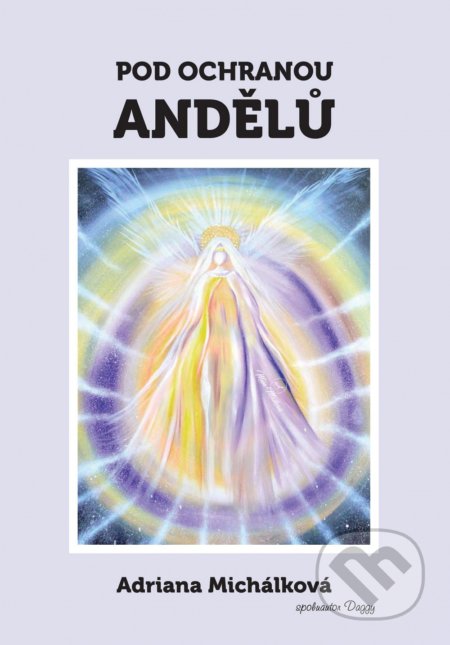 Kniha: Pod ochranou andělů (Adriana Michálková). Šimon Ryšavý, 2018 Kniha: Pod ochranou andělů (Adriana Michálková). Šimon Ryšavý, 2018