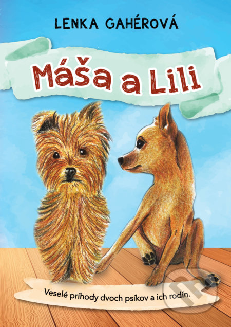 Kniha: Máša a Lili (Lenka Gahérová). HladoHlas, 2018 Kniha: Máša a Lili (Lenka Gahérová). HladoHlas, 2018