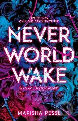Neverworld Wake - Marisha Pessl, Scholastic, 2018
