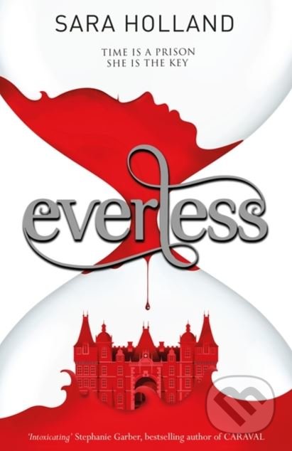 Kniha: Everless (Sara Holland). Orchard, 2018 Kniha: Everless (Sara Holland). Orchard, 2018
