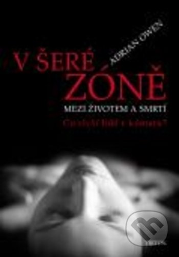 Kniha: V šeré zóně (Adrian Owen). Triton, 2018 Kniha: V šeré zóně (Adrian Owen). Triton, 2018