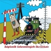 Kniha: Zápisník železničných škriatkov (Ľubomír Lehotský). Vydavateľstvo Michala Vaška, 2012 Kniha: Zápisník železničných škriatkov (Ľubomír Lehotský). Vydavateľstvo Michala Vaška, 2012