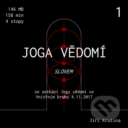 Audiokniha: Jóga vědomí slovem 1 (Jiří Krutina). Nakladatelství NOOS, 2018 Audiokniha: Jóga vědomí slovem 1 (Jiří Krutina). Nakladatelství NOOS, 2018