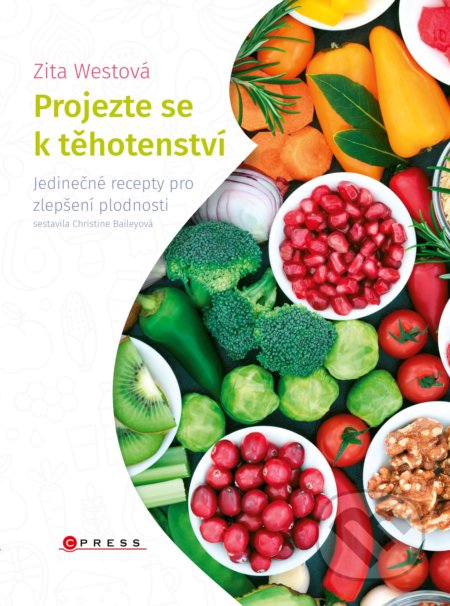 Kniha: Projezte se k těhotenství (Christine Bailey a Zita West). CPRESS, 2018 Kniha: Projezte se k těhotenství (Christine Bailey a Zita West). CPRESS, 2018