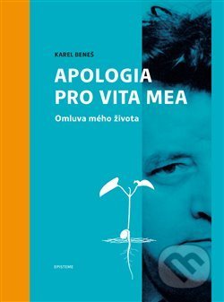 Kniha: Karel Beneš: Apologia pro vita mea (Jana Opatrná). Episteme, 2018 Kniha: Karel Beneš: Apologia pro vita mea (Jana Opatrná). Episteme, 2018