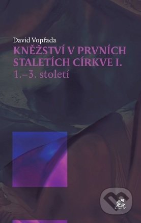 Kniha: Kněžství v prvních staletích církve I (David Vopřada). Krystal OP, 2018 Kniha: Kněžství v prvních staletích církve I (David Vopřada). Krystal OP, 2018