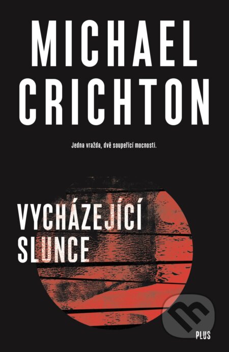 Kniha: Vycházející slunce (Michael Crichton). Plus, 2018 Kniha: Vycházející slunce (Michael Crichton). Plus, 2018