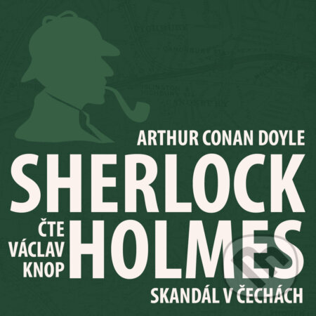 Audiokniha: Dobrodružství Sherlocka Holmese 1 - Skandál v Čechách (Arthur Conan Doyle). Kanopa, 2018 Audiokniha: Dobrodružství Sherlocka Holmese 1 - Skandál v Čechách (Arthur Conan Doyle). Kanopa, 2018