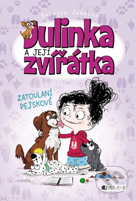 Kniha: Julinka a její zvířátka: Zatoulaní pejskové (Rebecca Johnson). Nakladatelství Fragment, 2018 Kniha: Julinka a její zvířátka: Zatoulaní pejskové (Rebecca Johnson). Nakladatelství Fragment, 2018