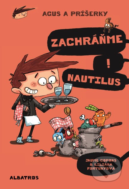 Kniha: Agus a príšerky 2: Zachráňme Nautilus! (Jaume Copons). Albatros SK, 2018 Kniha: Agus a príšerky 2: Zachráňme Nautilus! (Jaume Copons). Albatros SK, 2018