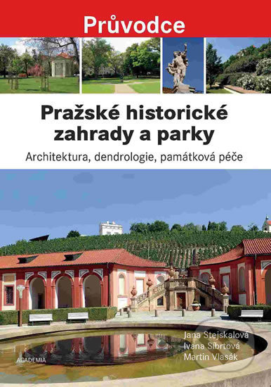 Kniha: Pražské historické zahrady a parky (Jana Stejskalová). Academia, 2018 Kniha: Pražské historické zahrady a parky (Jana Stejskalová). Academia, 2018