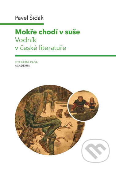 Kniha: Mokře chodí v suše (Pavel Šidák). Academia, 2018 Kniha: Mokře chodí v suše (Pavel Šidák). Academia, 2018