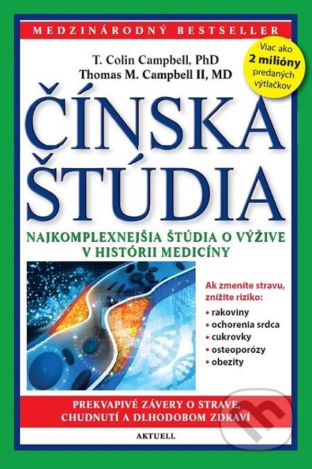 E-kniha: Čínska štúdia (T. Colin Campbell a Thomas M. Campbell). Aktuell, 2017 E-kniha: Čínska štúdia (T. Colin Campbell a Thomas M. Campbell). Aktuell, 2017
