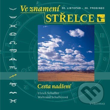 Kniha: Ve znamení Střelce (Ulrich Schaffer a Waltraud Schaffer). Vyšehrad, 2004 Kniha: Ve znamení Střelce (Ulrich Schaffer a Waltraud Schaffer). Vyšehrad, 2004