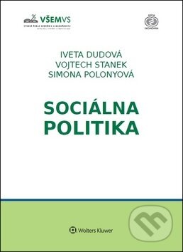 Kniha: Sociálna politika (Iveta Dudová, Simona Polonyová a Vojtech Stanek). Wolters Kluwer, 2018 Kniha: Sociálna politika (Iveta Dudová, Simona Polonyová a Vojtech Stanek). Wolters Kluwer, 2018