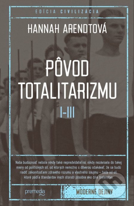 Kniha: Pôvod totalitarizmu I - III (Hannah Arendt). Premedia, 2018 Kniha: Pôvod totalitarizmu I - III (Hannah Arendt). Premedia, 2018