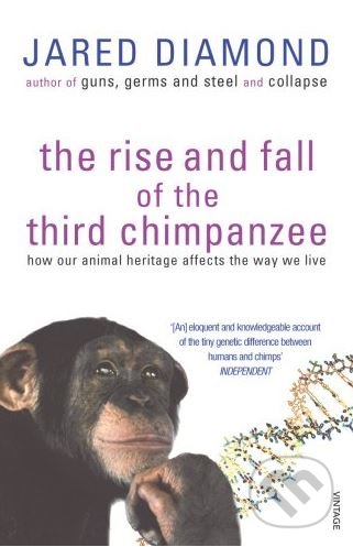 Kniha: The Rise and Fall of the Third Chimpanzee (Jared Diamond). Vintage, 2003 Kniha: The Rise and Fall of the Third Chimpanzee (Jared Diamond). Vintage, 2003