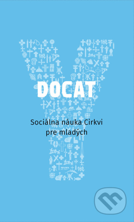 Kniha: Docat (Spolok svätého Vojtecha). Spolok svätého Vojtecha, 2018 Kniha: Docat (Spolok svätého Vojtecha). Spolok svätého Vojtecha, 2018