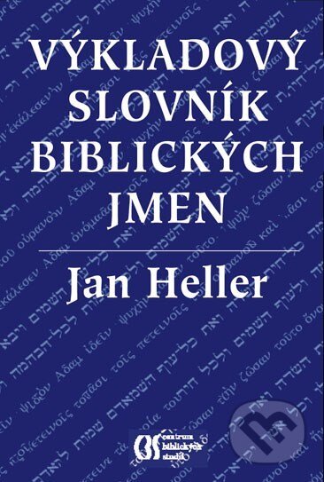 Výkladový slovník biblických jmen - Jan Heller, Vyšehrad, 2004