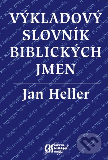 Kniha: Výkladový slovník biblických jmen (Jan Heller). Vyšehrad, 2004 Kniha: Výkladový slovník biblických jmen (Jan Heller). Vyšehrad, 2004