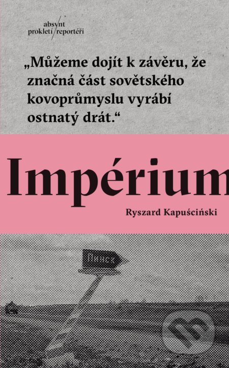 Kniha: Impérium (Ryszard Kapuściński). Absynt, 2018 Kniha: Impérium (Ryszard Kapuściński). Absynt, 2018