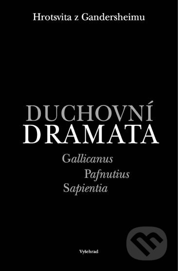 Kniha: Duchovní dramata (Hrosvita z Gandersheimu). Vyšehrad, 2004 Kniha: Duchovní dramata (Hrosvita z Gandersheimu). Vyšehrad, 2004