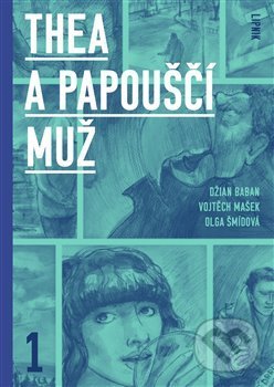 Kniha: Thea a Papouščí muž (Džian Baban, Olga Šmídová a Vojtěch Mašek). Lipnik, 2015 Kniha: Thea a Papouščí muž (Džian Baban, Olga Šmídová a Vojtěch Mašek). Lipnik, 2015