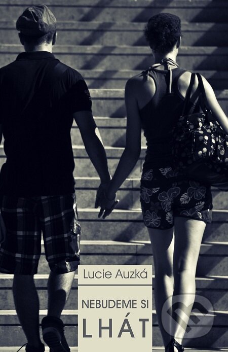 E-kniha: Nebudeme si lhát (Lucie Auzká). E-knihy jedou E-kniha: Nebudeme si lhát (Lucie Auzká). E-knihy jedou
