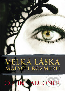 Kniha: Velká láska malých rozměrů (Colin Falconer). BB/art, 2018 Kniha: Velká láska malých rozměrů (Colin Falconer). BB/art, 2018