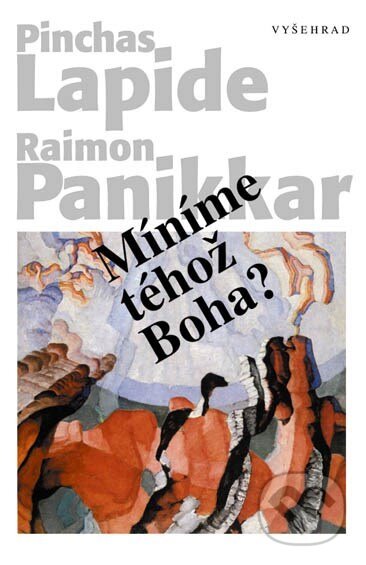 Kniha: Míníme téhož Boha? (Pinchas Lapide a Raimon Pannikar). Vyšehrad, 2003 Kniha: Míníme téhož Boha? (Pinchas Lapide a Raimon Pannikar). Vyšehrad, 2003
